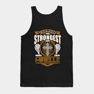 Mirielle Name T Shirt - God Found Strongest And Named Them Mirielle Gift Item Tank Top